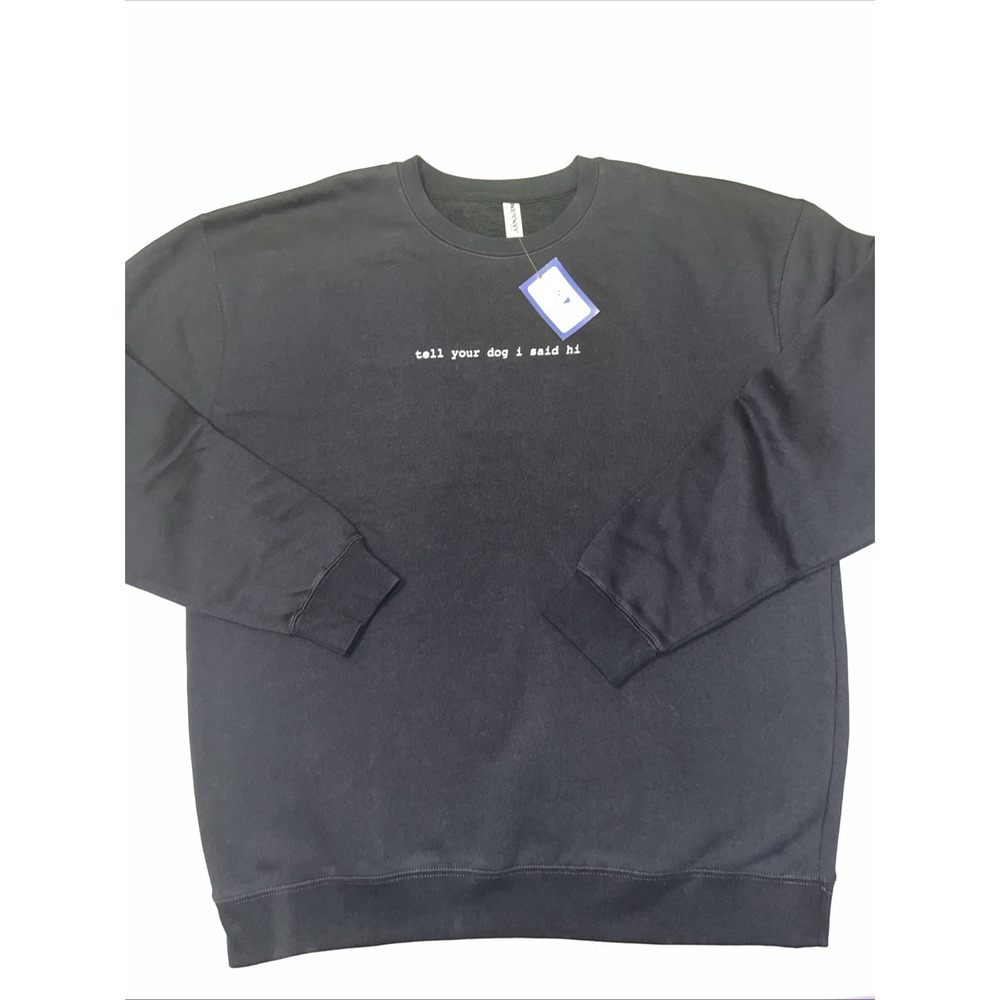We Rate Your Dogs Independent Tell Your Dog I Said Hi Mens Sweatshirt - Picture 10 of 13